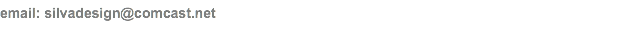email: silvadesign@comcast.net